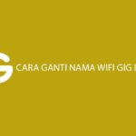 Cara Ganti Nama Wifi GIG Indosat Paling Mudah Terlengkap