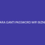 Cara Ganti Password Wifi Biznet Home Untuk Router Huawei