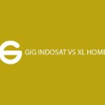 GIG Indosat vs XL Home Dari Segi Paket Internet Area Coverage dan Fitur Tambahan