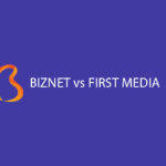 Perbandingan Harga Jenis Paket Kecepatan Internet Biznet vs First Media