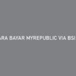 Cara Bayar MyRepublic via BSI Mobile Biaya Admin Batas Waktu Pembayaran