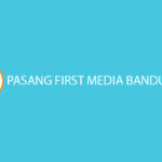 Pasang First Media Bandung Paket Daerah Jangkauan Call Center