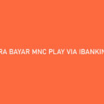Cara Bayar MNC Play via iBanking Mandiri Admin Batas Pembayaran