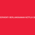 Cara Berhenti Berlangganan Netflix di TV Indihome Hanya 3 Menit