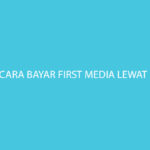Cara Bayar First Media Lewat SeaBank Gratis Biaya Admin