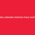 Cara Beli Indihome Minipack Pakai ShopeePay Later Bayar Nanti