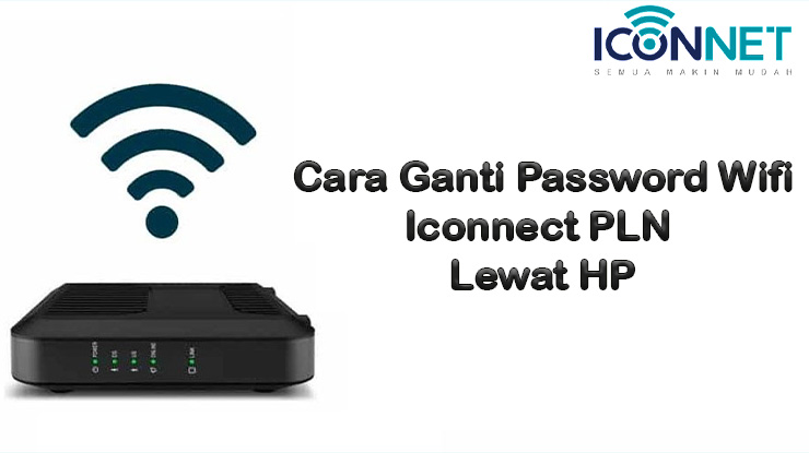 Cara Ganti Password Wifi Iconnect PLN