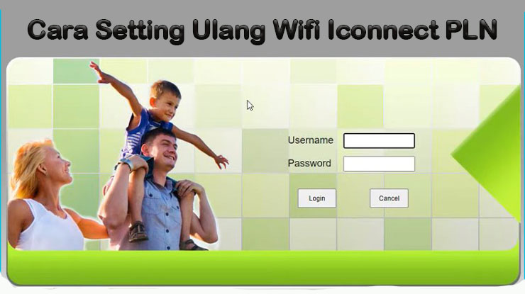 Cara Setting Ulang Wifi Iconnet PLN