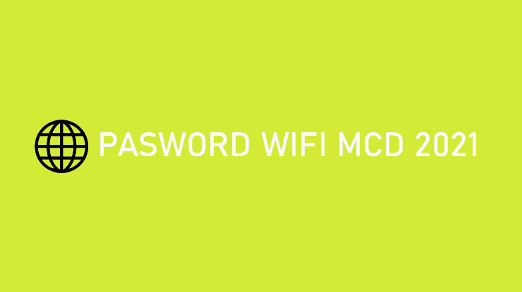 Password Wifi MCD 2021 : Username & Cara Menggunakan