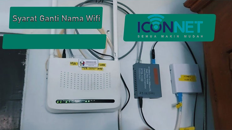 Syarat Mengganti Nama Wifi Iconnect PLN