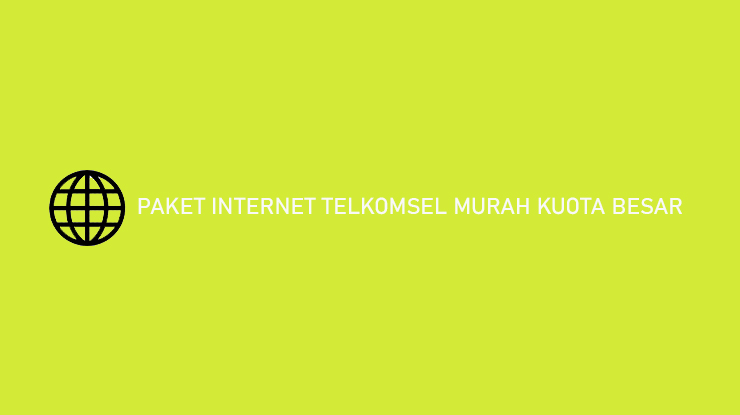 Paket Internet Telkomsel Murah Kuota Besar Mulai Dari 3000 Rupiah