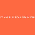 STB MNC Play Tidak Bisa Install Aplikasi Penyebab Cara Mengatasi