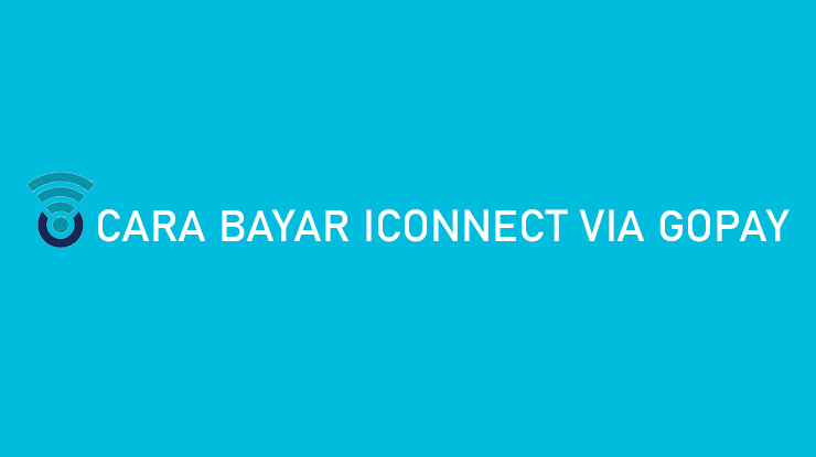Cara Bayar Iconnect PLN via GoPay Syarat Biaya Admin