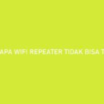 Kenapa Wifi Repeater Tidak Bisa Terhubung Begini Solusinya
