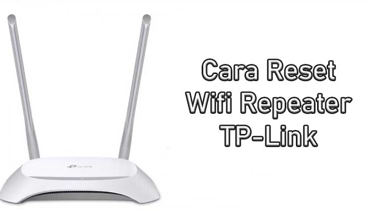 Cara Reset Wifi Repeater TP Link