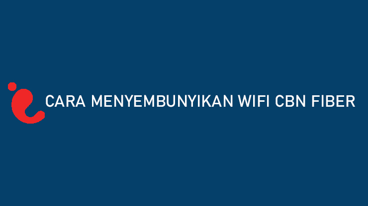 Cara Menyembunyikan Wifi CBN Fiber Membatasi Pengguna