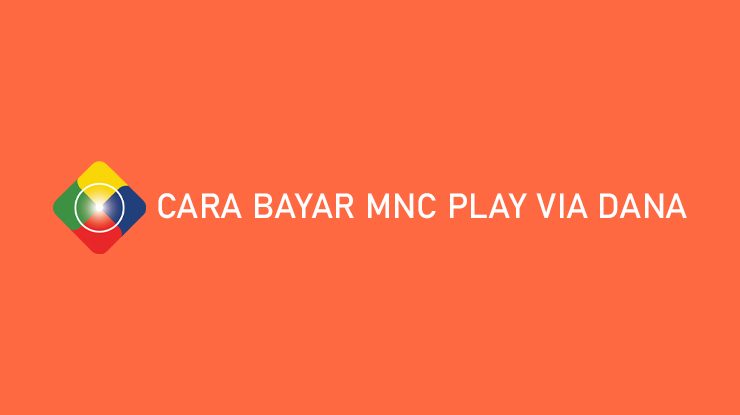 Cara Bayar MNC Play via DANA Bebas Biaya Admin