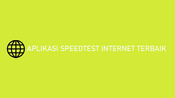 Aplikasi Speedtest Internet Terbaik Android 99 Akurat