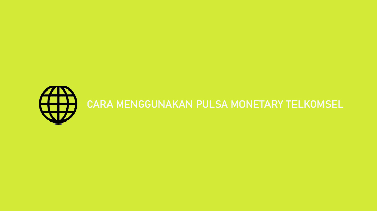 Cara Menggunakan Pulsa Monetary Telkomsel